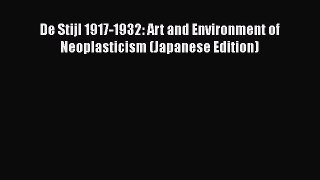De Stijl 1917-1932: Art and Environment of Neoplasticism (Japanese Edition) [PDF Download]