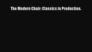 The Modern Chair: Classics in Production. [PDF Download] The Modern Chair: Classics in Production.#