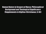 Human Nature in Gregory of Nyssa: Philosophical Background and Theological Significance (Supplements