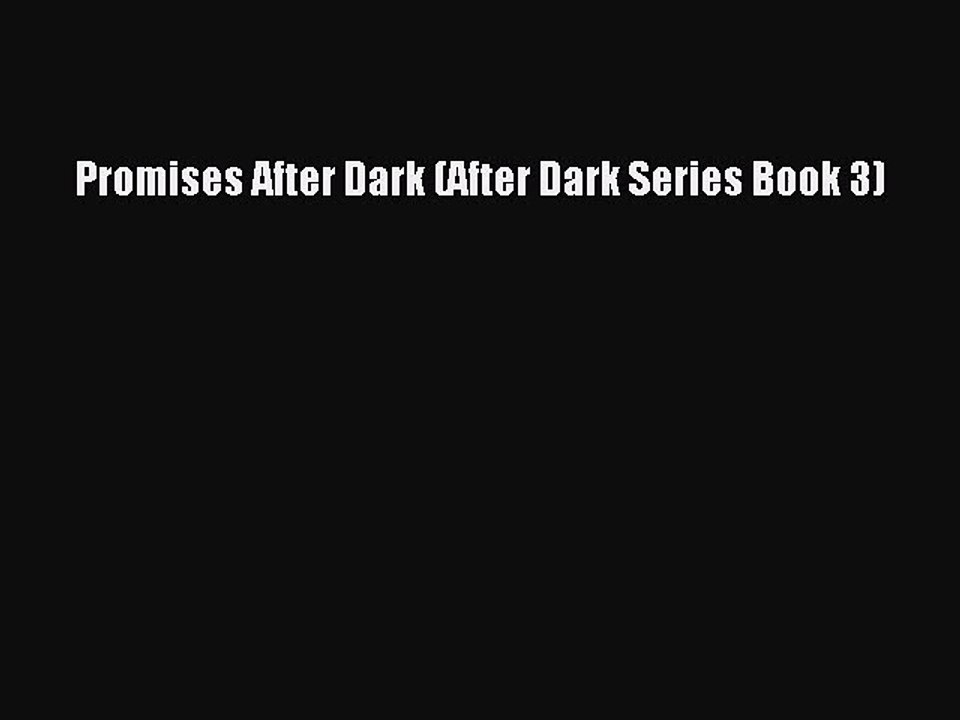 Promises After Dark (After Dark Series Book 3) [PDF Download] Promises After Dark (After Dark