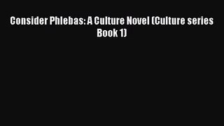 Consider Phlebas: A Culture Novel (Culture series Book 1) [PDF Download] Consider Phlebas: