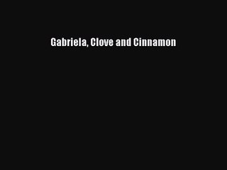 Gabriela Clove and Cinnamon [PDF Download] Gabriela Clove and Cinnamon [Download] Full Ebook