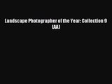 Landscape Photographer of the Year: Collection 9 (AA) [PDF Download] Landscape Photographer