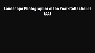 Landscape Photographer of the Year: Collection 9 (AA) [PDF Download] Landscape Photographer