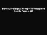 PDF Download Beyond Line of Sight: A History of VHF Propagation from the Pages of QST PDF Full