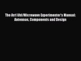 PDF Download The Arrl Uhf/Microwave Experimenter's Manual: Antennas Components and Design Read