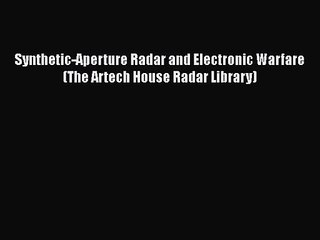 PDF Download Synthetic-Aperture Radar and Electronic Warfare (The Artech House Radar Library)