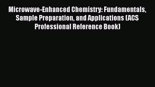 PDF Download Microwave-Enhanced Chemistry: Fundamentals Sample Preparation and Applications