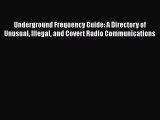 PDF Download Underground Frequency Guide: A Directory of Unusual Illegal and Covert Radio Communications