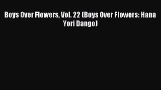 [PDF Download] Boys Over Flowers Vol. 22 (Boys Over Flowers: Hana Yori Dango)# [Download] Full