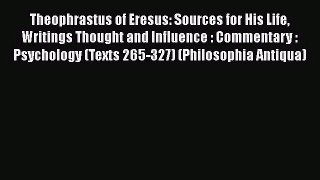 Theophrastus of Eresus: Sources for His Life Writings Thought and Influence : Commentary :