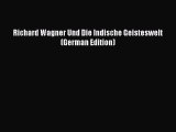 Richard Wagner Und Die Indische Geisteswelt (German Edition) [PDF Download] Richard Wagner