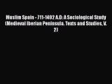 Muslim Spain - 711-1492 A.D: A Sociological Study (Medieval Iberian Peninsula. Texts and Studies