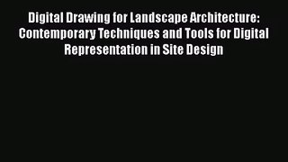 Digital Drawing for Landscape Architecture: Contemporary Techniques and Tools for Digital Representation