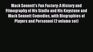 Read Mack Sennett's Fun Factory: A History and Filmography of His Studio and His Keystone and