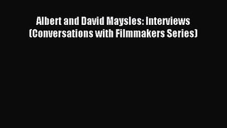 Read Albert and David Maysles: Interviews (Conversations with Filmmakers Series) Ebook Online