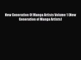 [PDF Download] New Generation Of Manga Artists Volume 1 (New Generation of Manga Artists)#