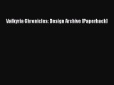 [PDF Download] Valkyria Chronicles: Design Archive [Paperback]# [Download] Full Ebook