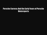 PDF Download Porsche Carrera: And the Early Years of Porsche Motorsports Read Online