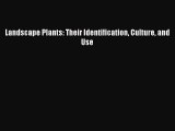 Landscape Plants: Their Identification Culture and Use [PDF Download] Landscape Plants: Their