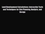 PDF Download Land Development Calculations: Interactive Tools and Techniques for Site Planning