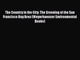 The Country in the City: The Greening of the San Francisco Bay Area (Weyerhaeuser Environmental