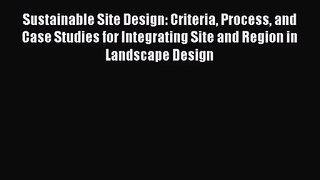 Sustainable Site Design: Criteria Process and Case Studies for Integrating Site and Region