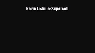 Kevin Erskine: Supercell [PDF Download] Kevin Erskine: Supercell# [PDF] Online