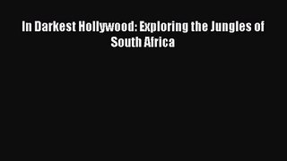 Download In Darkest Hollywood: Exploring the Jungles of South Africa PDF Online