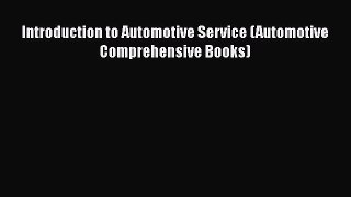PDF Download Introduction to Automotive Service (Automotive Comprehensive Books) Download Online