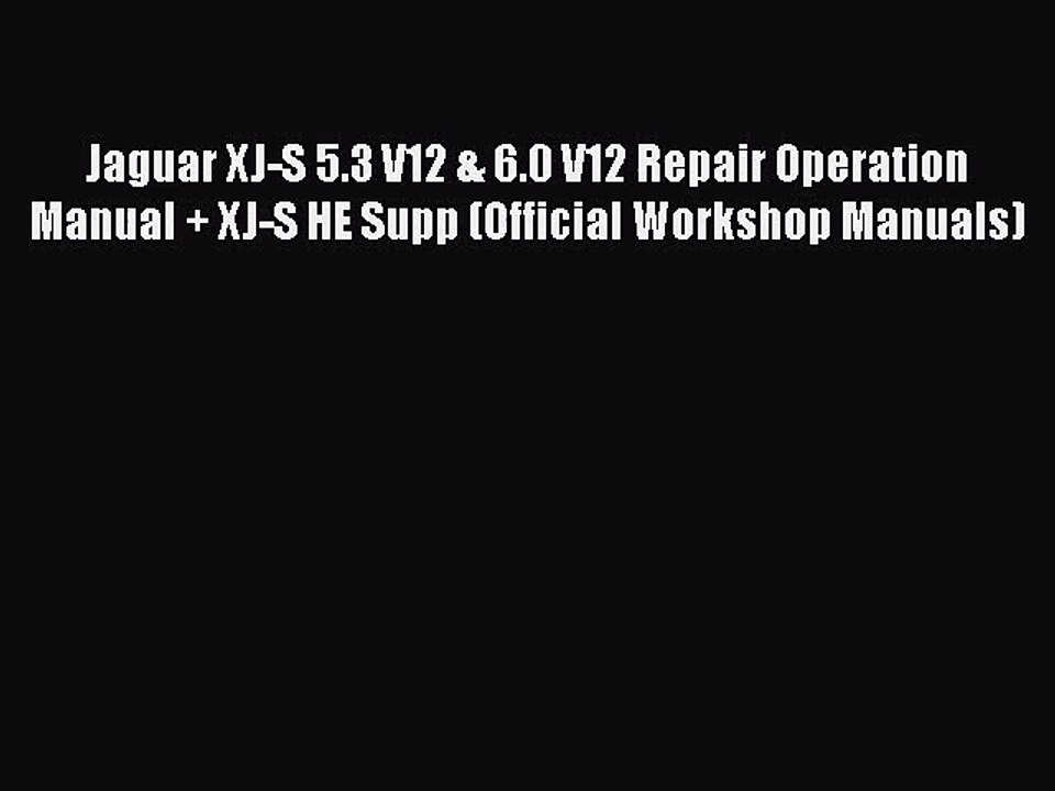 PDF Download Jaguar XJ-S 5.3 V12 & 6.0 V12 Repair Operation Manual + XJ-S HE Supp (Official