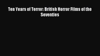 Download Ten Years of Terror: British Horror Films of the Seventies Ebook Online