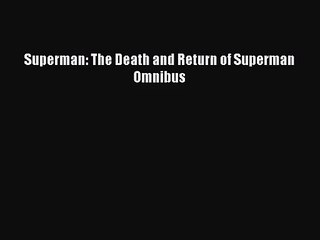 [PDF Download] Superman: The Death and Return of Superman Omnibus# [Read] Online