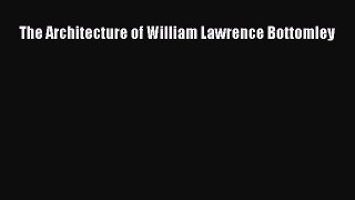 The Architecture of William Lawrence Bottomley [PDF Download] The Architecture of William Lawrence