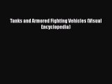 PDF Download Tanks and Armored Fighting Vehicles (Visual Encyclopedia) Read Online
