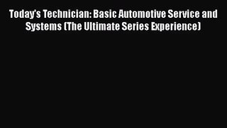 PDF Download Today's Technician: Basic Automotive Service and Systems (The Ultimate Series