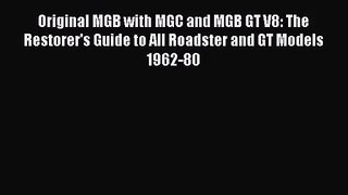 PDF Download Original MGB with MGC and MGB GT V8: The Restorer's Guide to All Roadster and