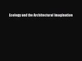 Ecology and the Architectural Imagination [PDF Download] Ecology and the Architectural Imagination#