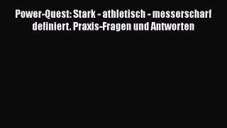 Power-Quest: Stark - athletisch - messerscharf definiert. Praxis-Fragen und Antworten PDF Ebook