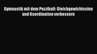 Gymnastik mit dem Pezziball: Gleichgewichtssinn und Koordination verbessern Full Ebook