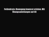 Feldenkrais: Bewegung bewusst erleben. Mit Übungsanleitungen auf CD PDF Download