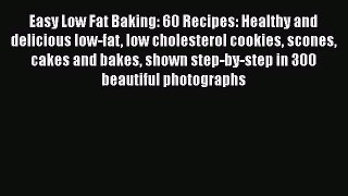Read Easy Low Fat Baking: 60 Recipes: Healthy and delicious low-fat low cholesterol cookies