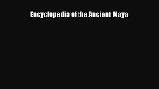 [PDF Download] Encyclopedia of the Ancient Maya [Read] Full Ebook