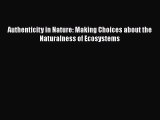 PDF Download Authenticity in Nature: Making Choices about the Naturalness of Ecosystems PDF