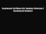 [PDF Download] Kashimashi: Girl Meets Girl Omnibus Collection 2 (Kashimashi Omnibus) [PDF]