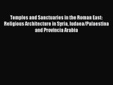 [PDF Download] Temples and Sanctuaries in the Roman East: Religious Architecture in Syria Iudaea/Palaestina
