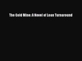 The Gold Mine: A Novel of Lean Turnaround [PDF Download] The Gold Mine: A Novel of Lean Turnaround#