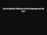 PDF Download Ford in Britain: A History of the Company and the Cars Download Full Ebook