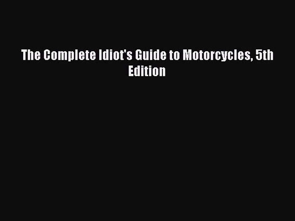 PDF Download The Complete Idiot's Guide to Motorcycles 5th Edition PDF Full Ebook