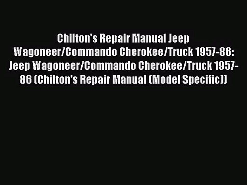 PDF Download Chilton's Repair Manual Jeep Wagoneer/Commando Cherokee/Truck 1957-86: Jeep Wagoneer/Commando